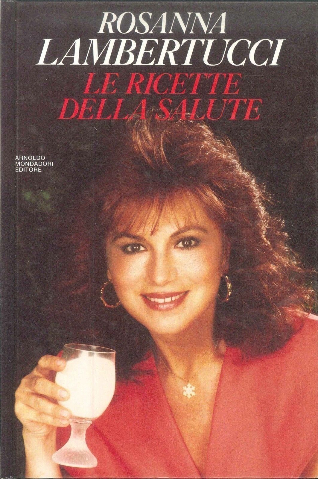 LE RICETTE DELLA SALUTE - ROSANNA LAMBERTUCCI - ED. MONDADORI