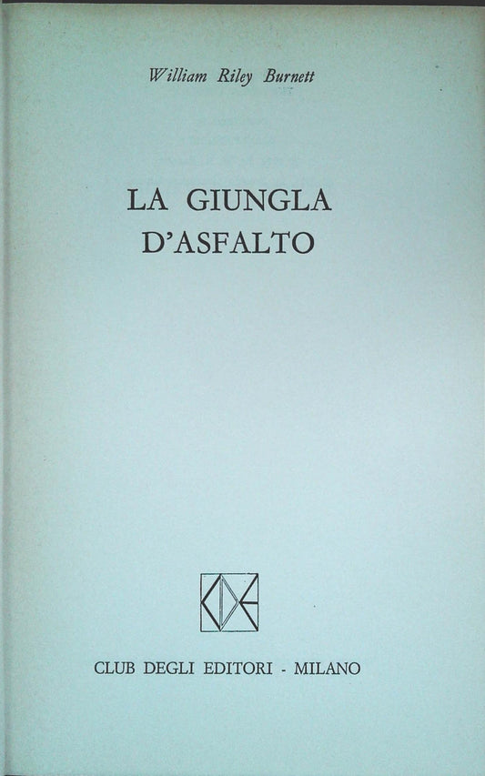 LA GIUNGLA D'ASFALTO - WILLIAM RILEY BURNETT - CDE 1973