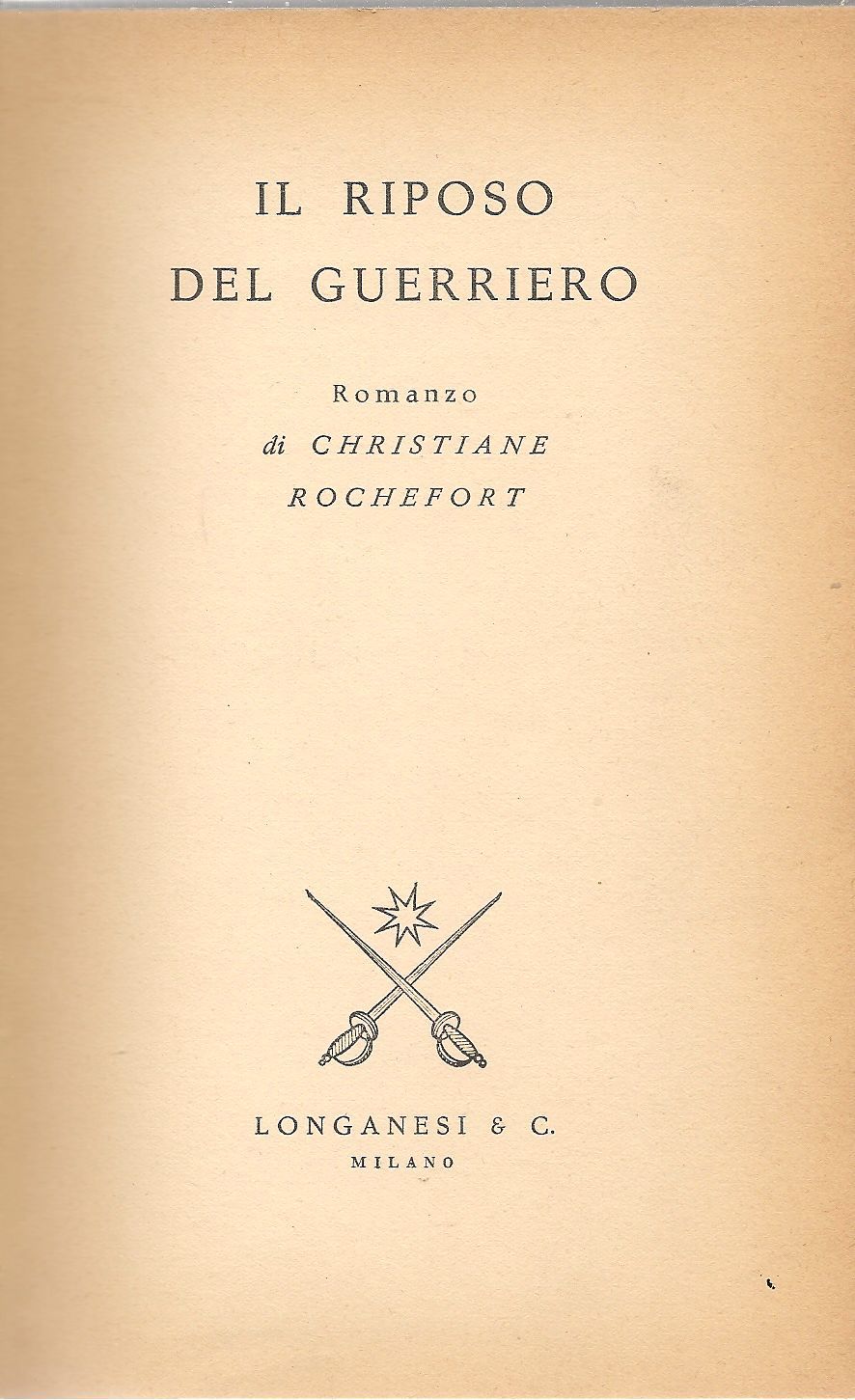 IL RIPOSO DEL GUERRIERO - CHRISTIANE ROCHEFORT   ED. LONGANESI LA GINESTRA