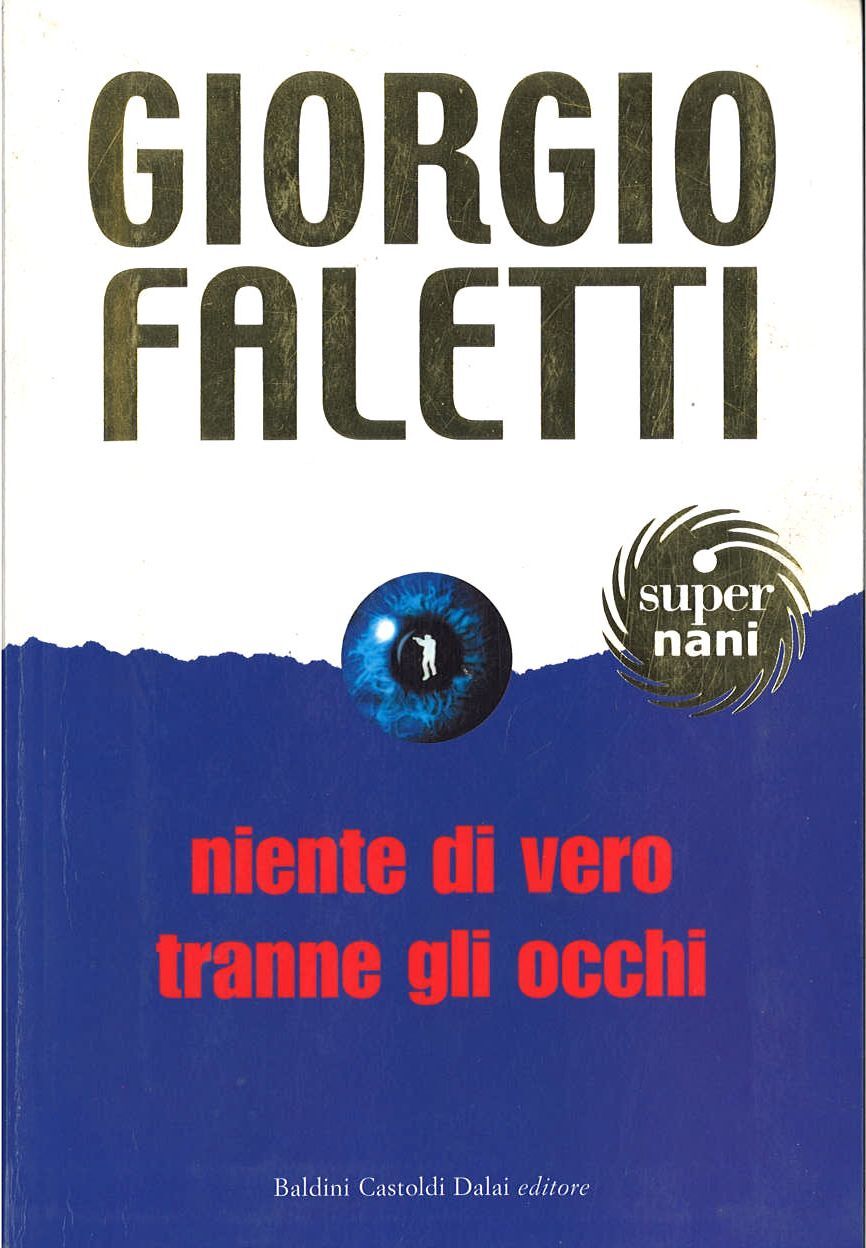 NIENTE DI VERO TRANNE GLI OCCHI - GIORGIO FALETTI - BALDINI E CASTOLDI 2005