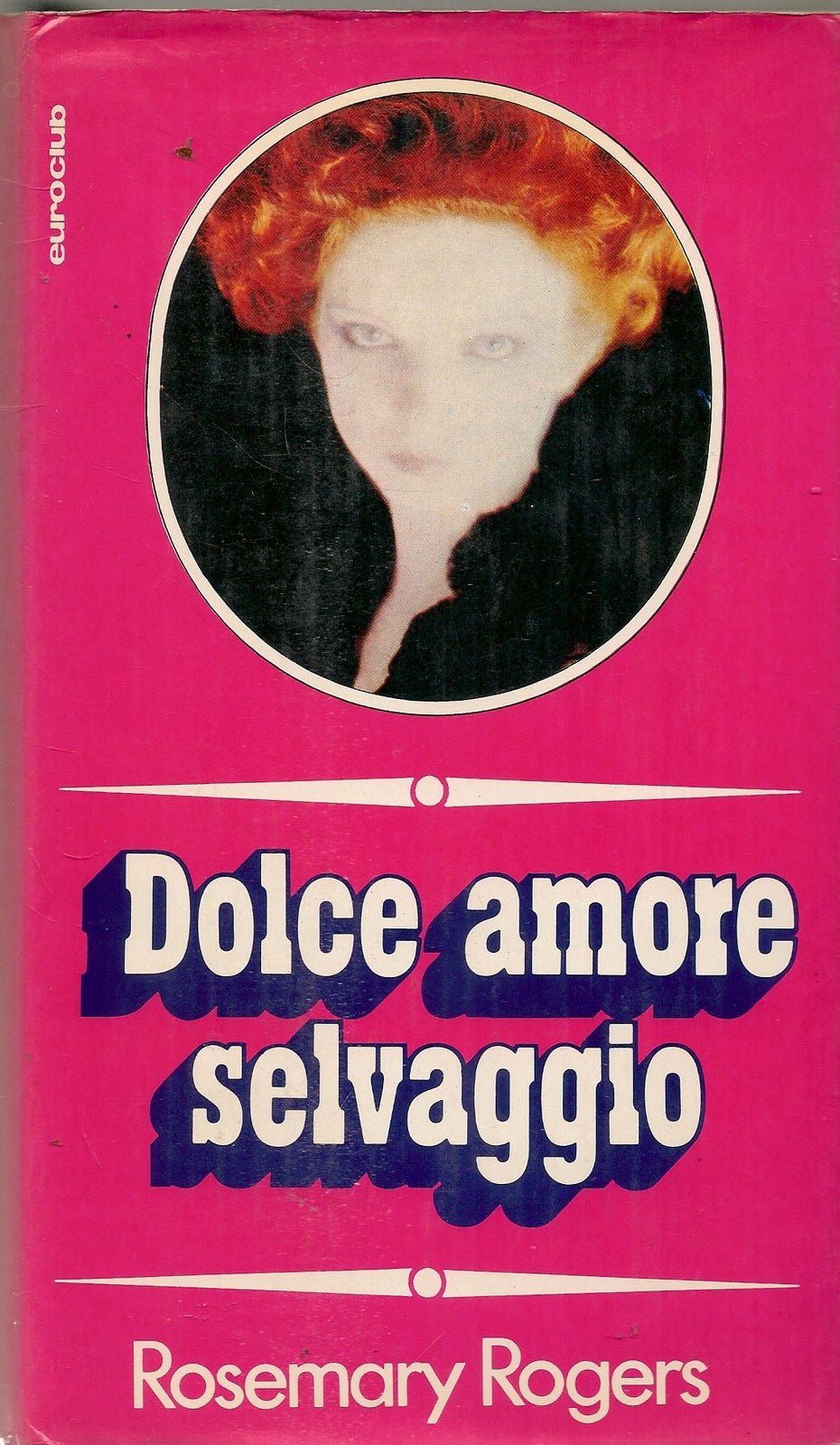 DOLCE AMORE SELVAGGIO - ROSEMARY ROGERS