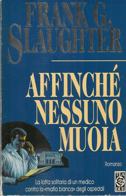AFFINCHE' NESSUNO MUOI - FRANK G. SLAUGHTER - TEA  1995