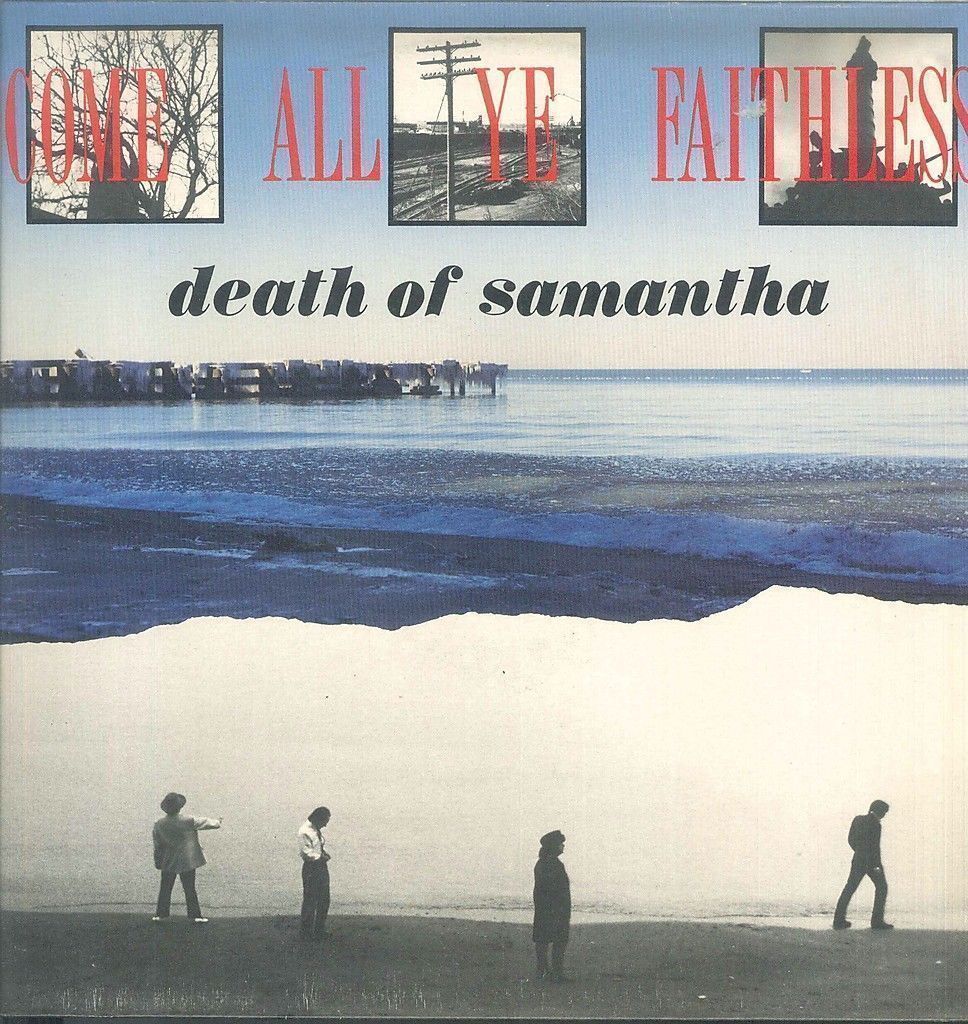 DEATH OF SAMANTHA - COME ALL YE FAITHESS