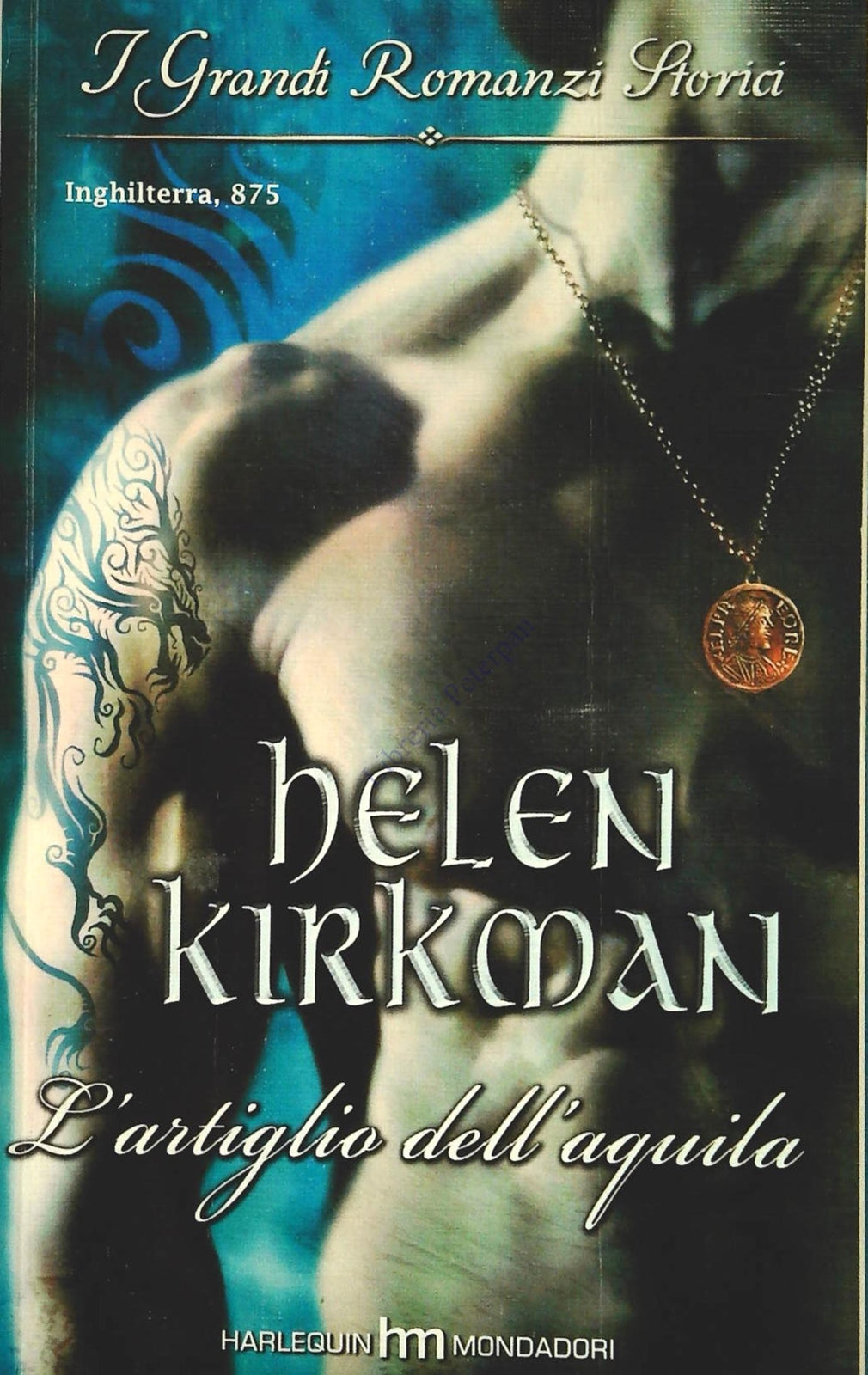 L'ARTIGLIO DELL'AQUILA - HELEN KIRMAN - GRANDI ROMANZI STORICI HARLEQUIN 2007