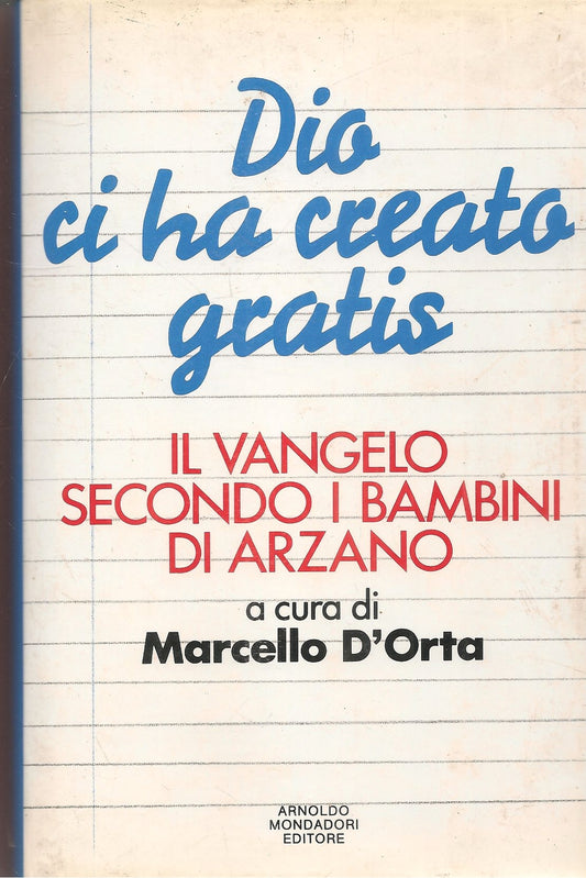 DIO CI HA CRERATO GRATIS. IL VANGELO SECONDO I BAMBINIO DI ARZANO-MONDADORI 1992