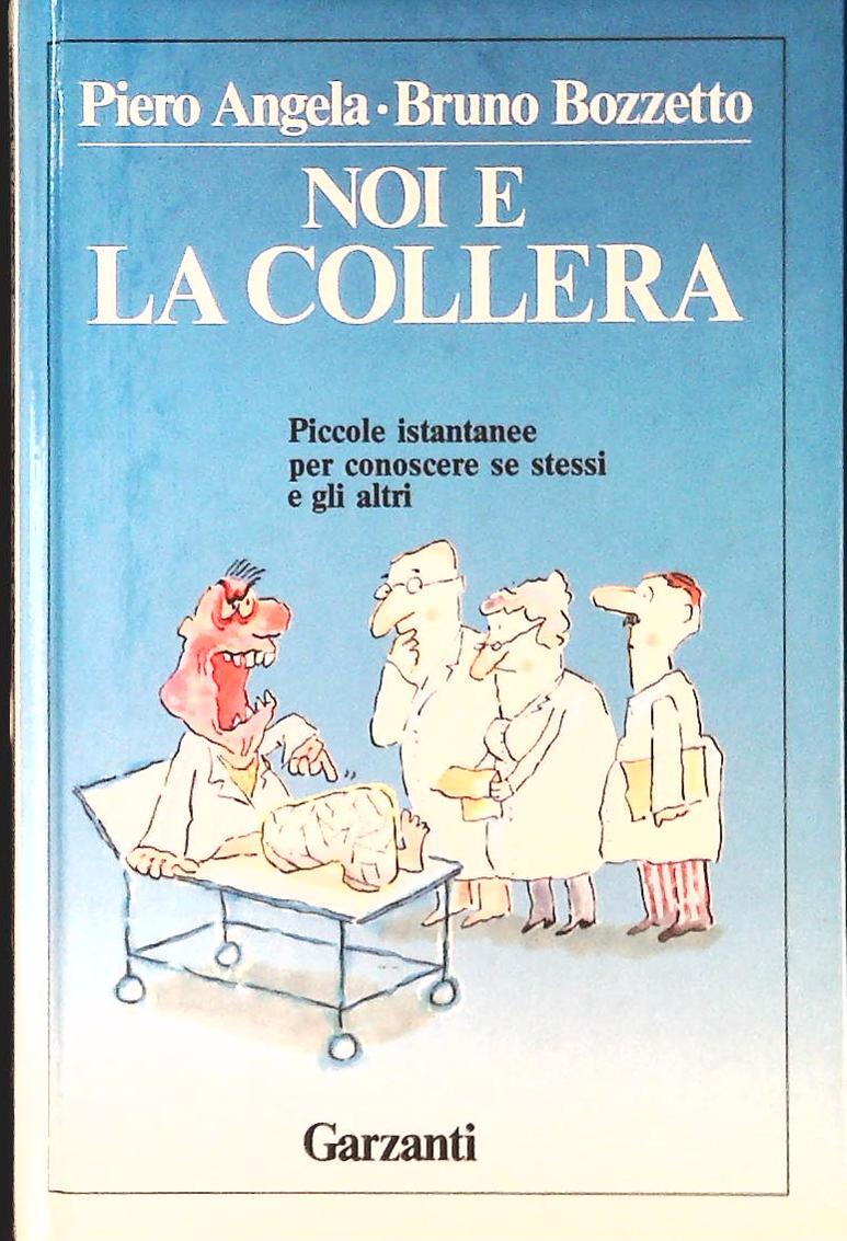 NOI E LA COLLERA- PIERO ANGELA-BRUNO BOZZETTO