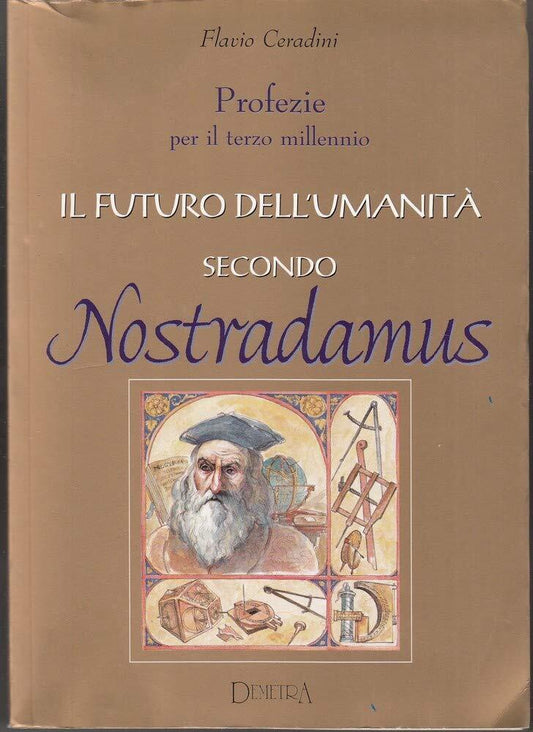 IL FUTURO DELL'UMANITA' SECONDO NOSTRADAMUS - FLAVIO CERADINI
