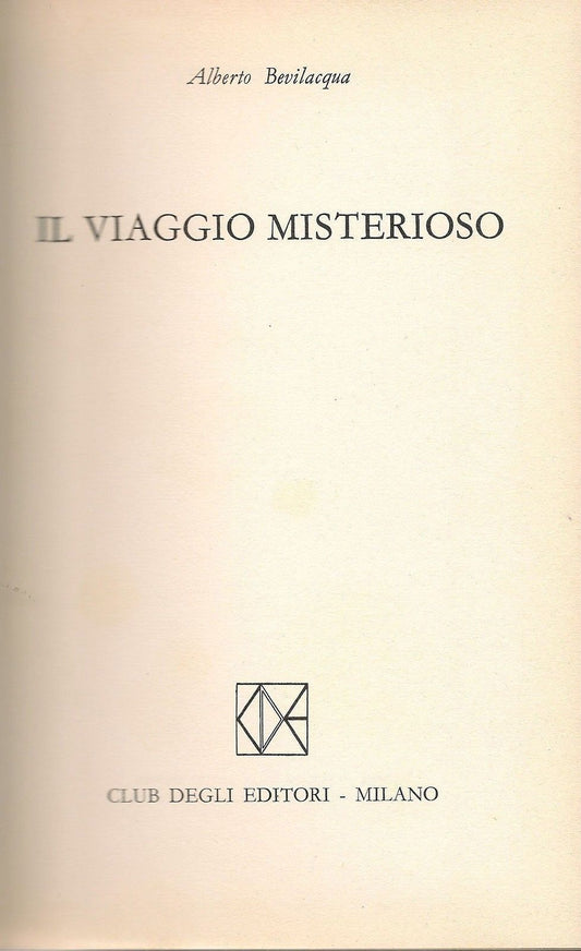 IL VIAGGIO MISTERIOSO - ALBERTO BEVILACQUA