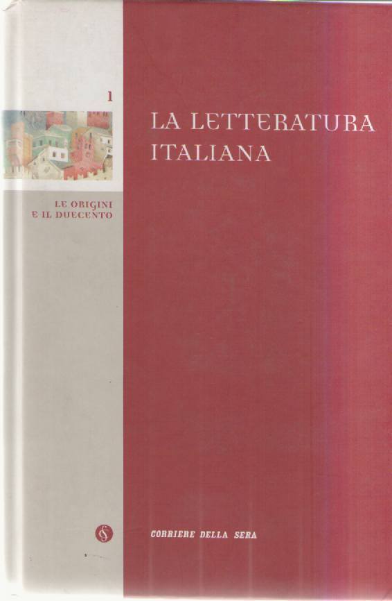 LA LETTERATURA ITALIANA - LE ORIGINI E IL DUECENTO - CORRIERE DELLA SERA