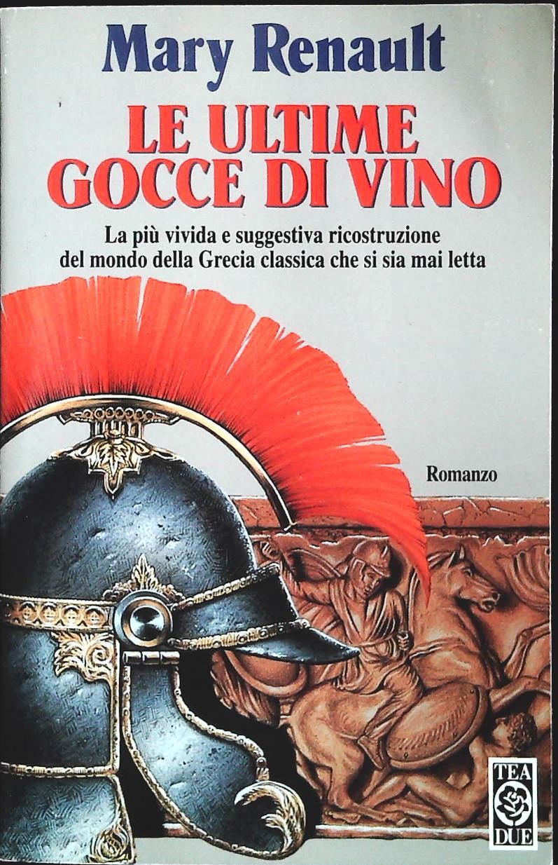 LE ULTIME GOCCE DI VINO - MARY RENAULT