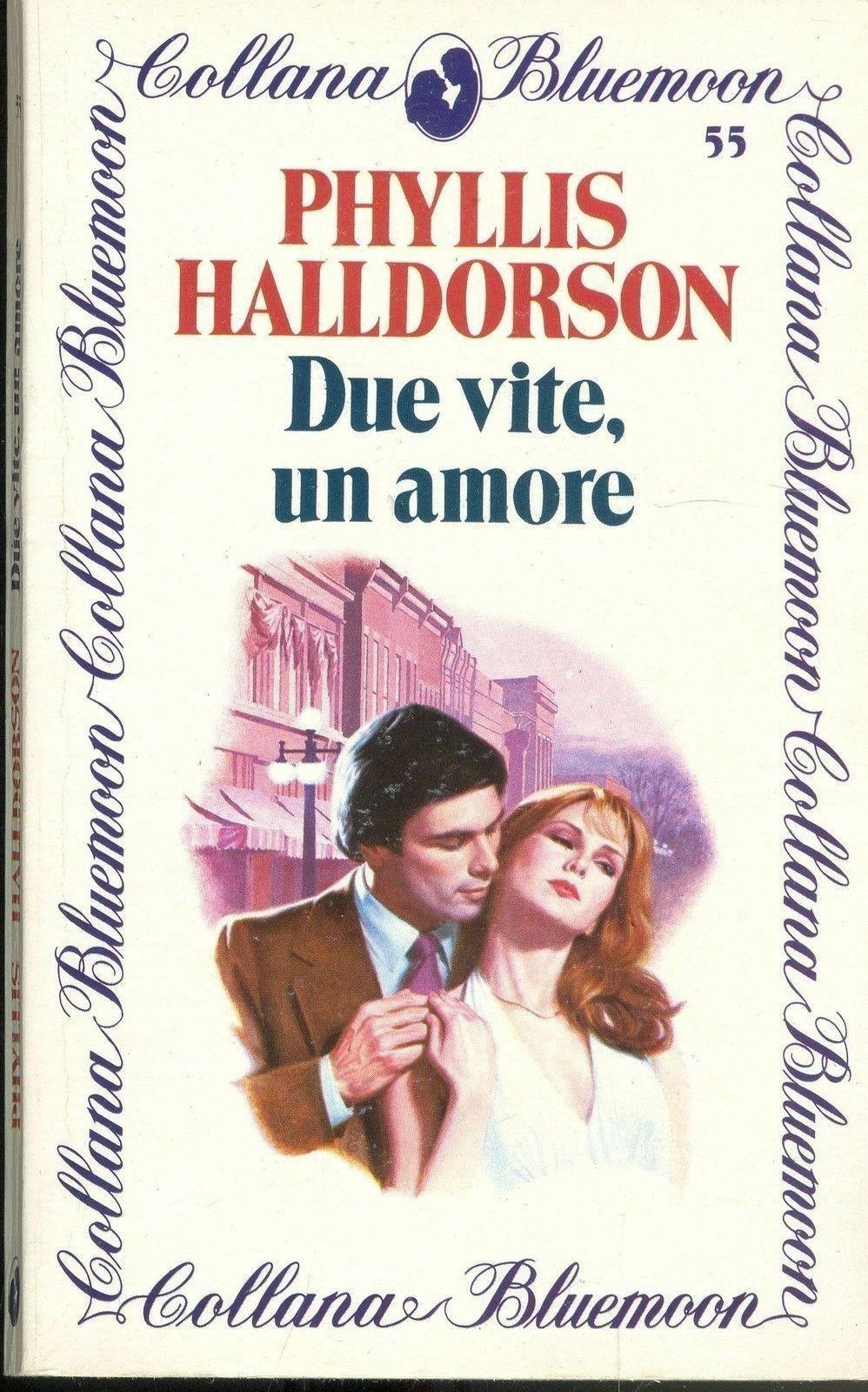 DUE VITE, UN AMORE - PHYLLIS HALLDORSON - BLUEMOON N° 55