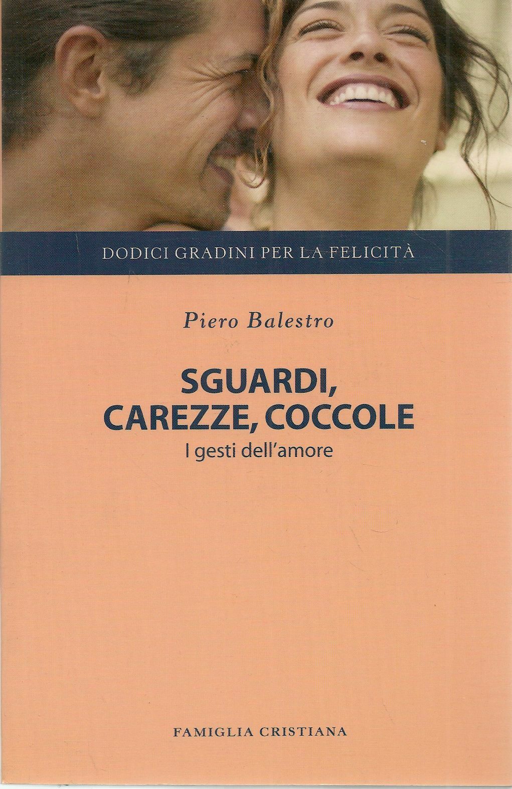 SGUARDI CAREZZE COCCOLE - PIERO BALESTRO