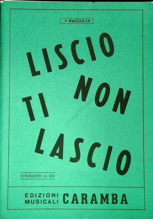 LISCIO NON TI LASCIO - 16 BRANI - SPARTITO-SHEET MUSIC
