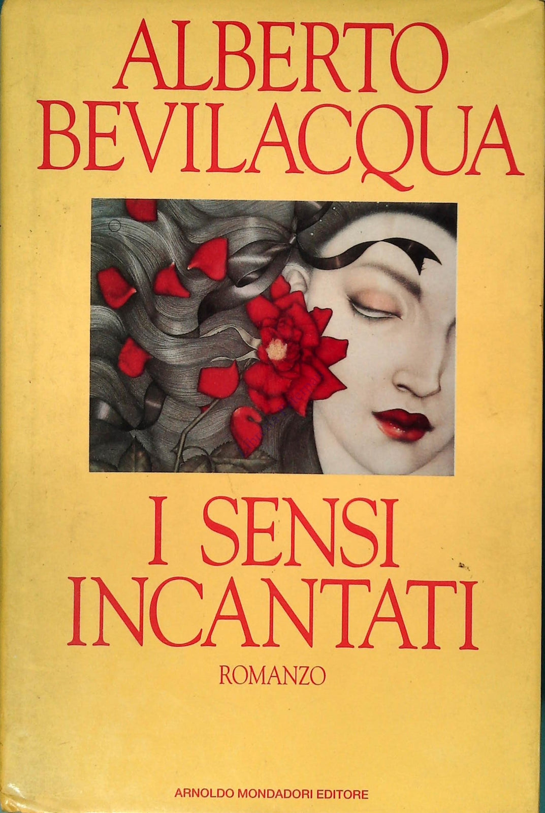 I SENSI INCANTATI - ALBERTO BEVILACQUA - MONDADORI 1991