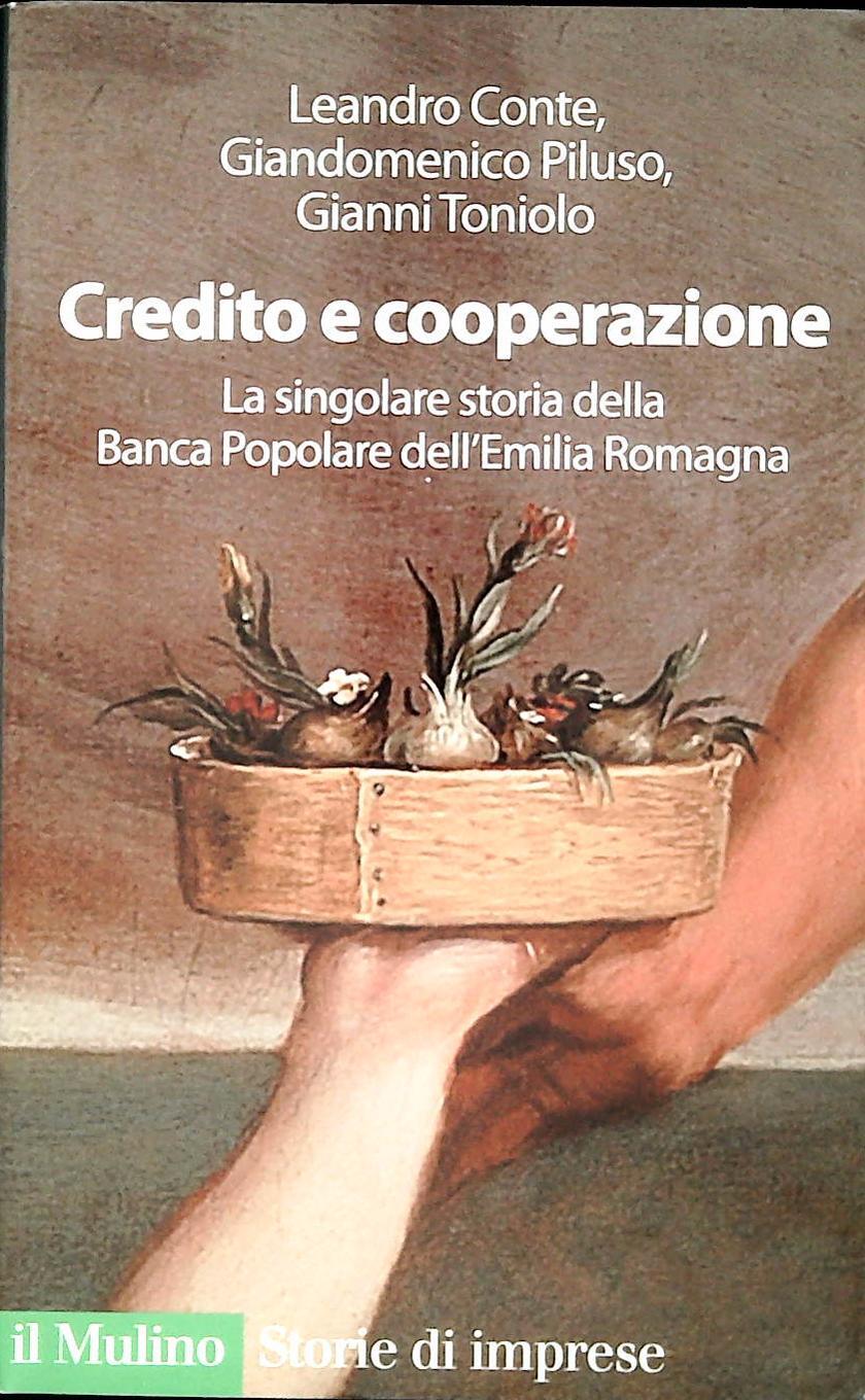 CREDITO E COOPERAZIONE. LA SINGOLARE STORIA DELLA BANCA POP. DELL'EMILIA ROMAGNA