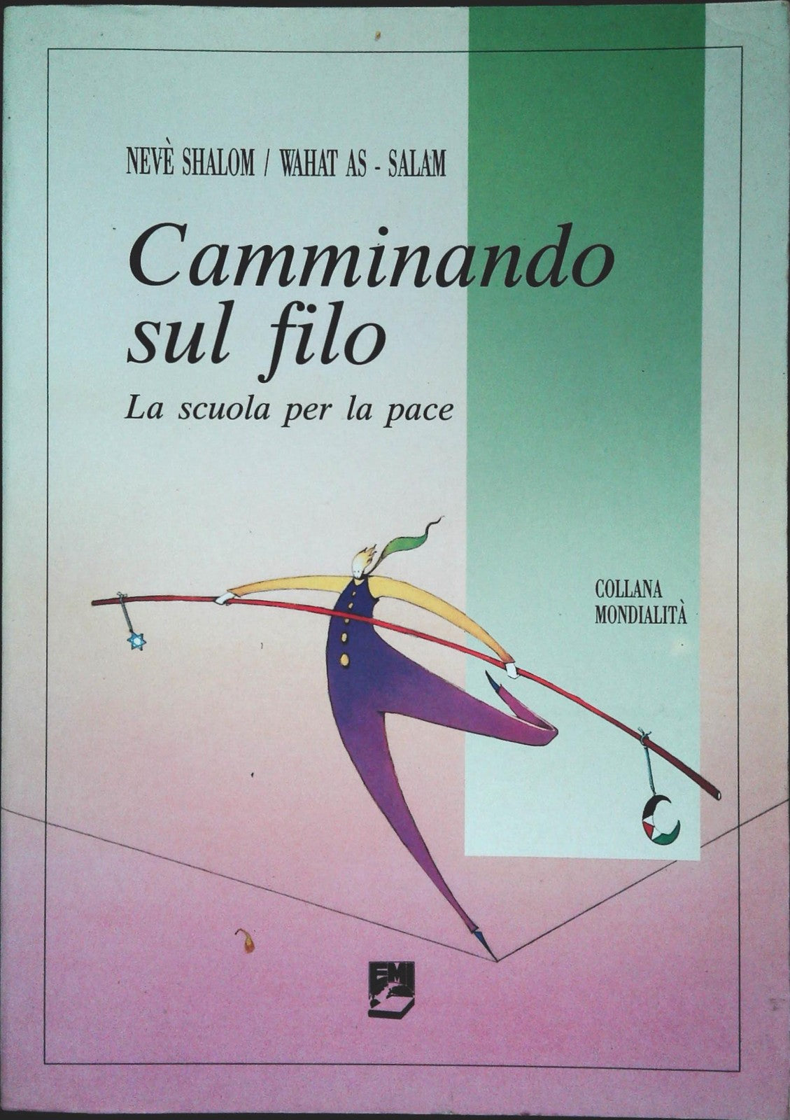 CAMMINANDO SUL FILO. LA SCUOLA PER LA PACE - NEVE' SHALOM-WAHAT AS-SALAM  - 1994