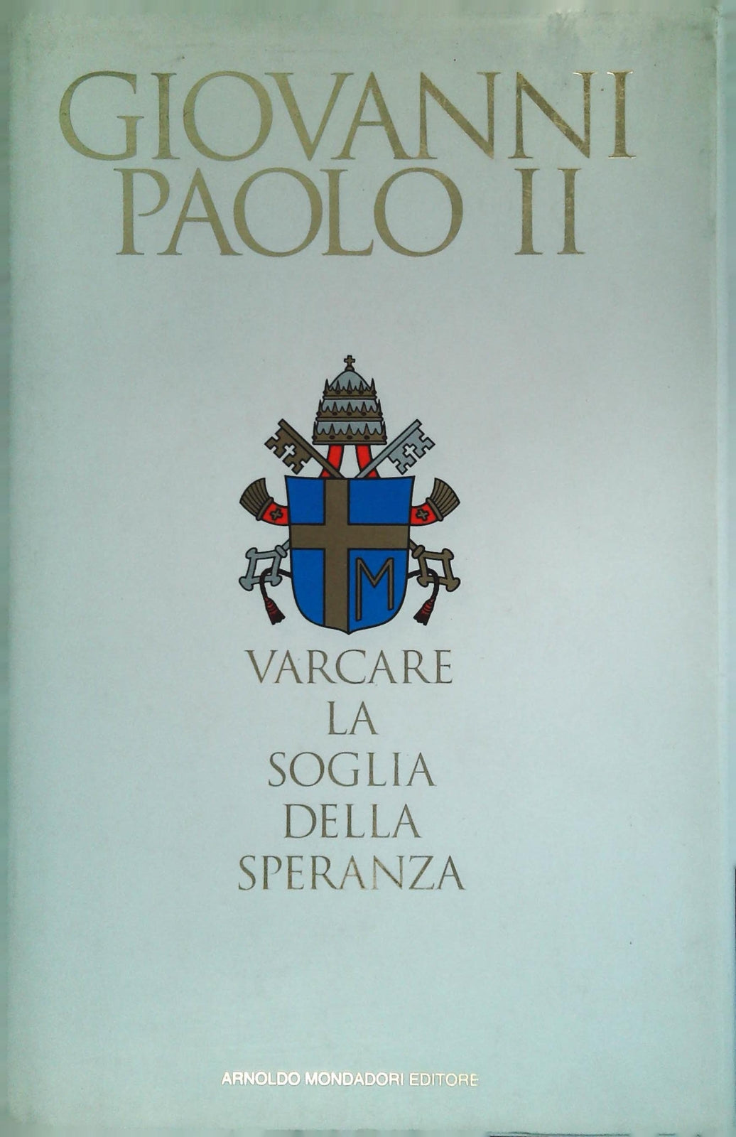 VARCARE LA SOGLIA DELLA SPERANZA - GIOVANNI POLO II - MONDADORI 1994