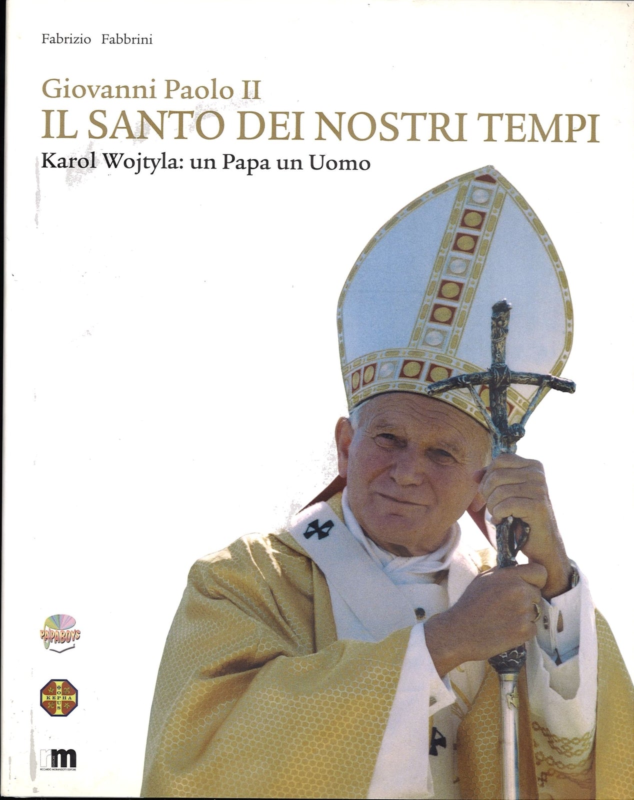 GIOVANNI PAOLO II - IL SANTO DEI NOSTRI TEMPI - FABRIZIO FABBRINI