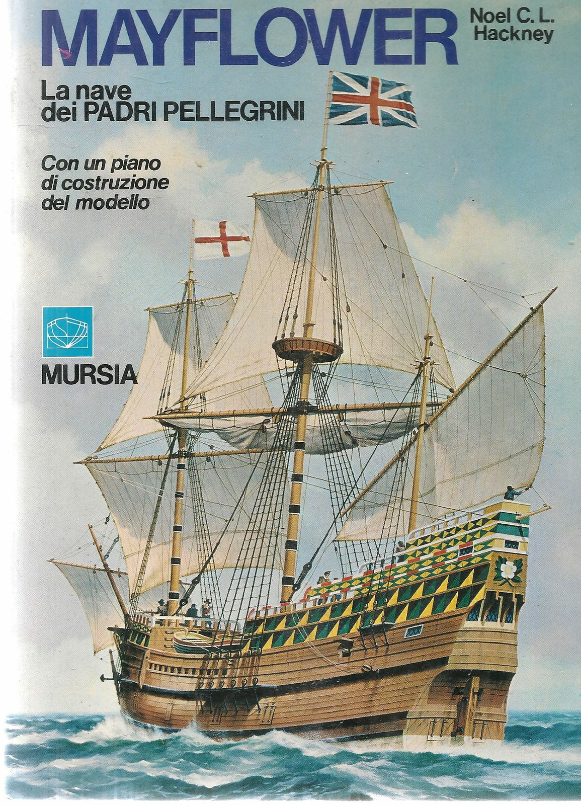 MAYFLOWER. LA NAVE DEI PIANI PELLEGRINI - NOEL C.L. HACKNEY
