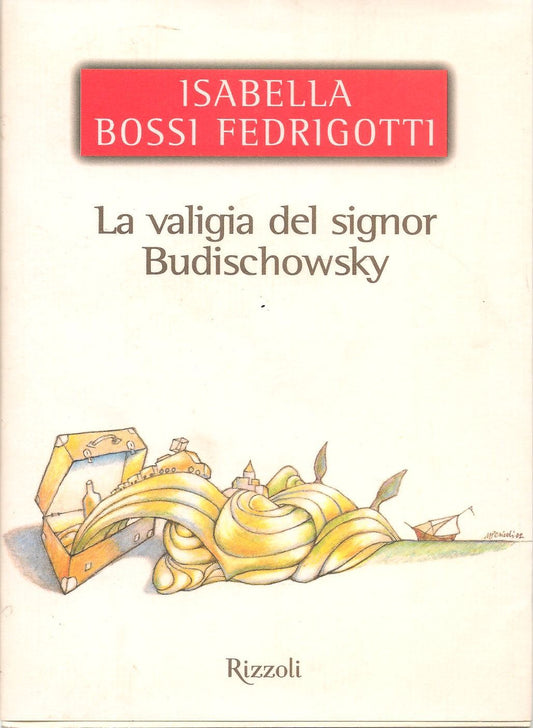 LA VALIGIA DEL SIGNOR BUDISCHOWSKY - ISABELLA BOSSI FEDIGROTTI
