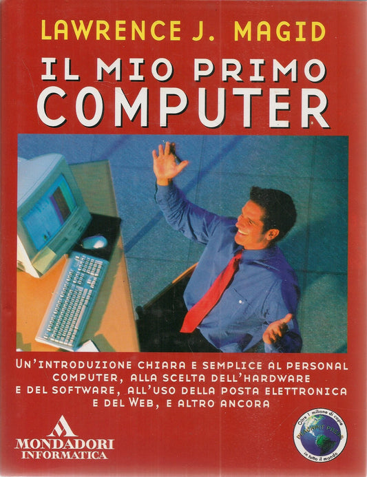 IL MIO PRIMO COMPUTER - LAWRENCE J MAGID