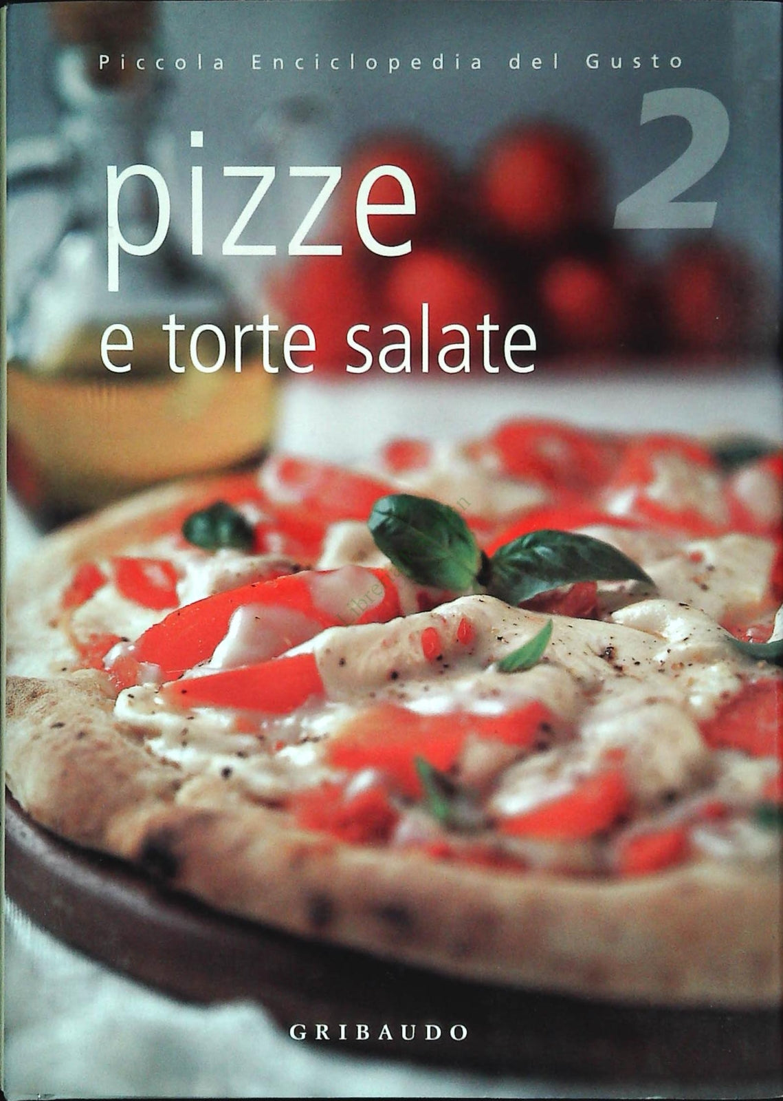 PIZZA E TORTE SALATE - PICCOLA ENCICLOPEDIA DEL GUSTO - 2004 - OUTLET DEL LIBRO