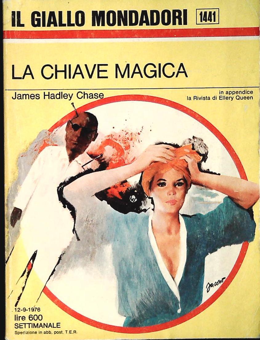 LA CHIAVE MAGICA - JAMES HADLEY CHASE - GIALLO MONDADORI N. 1441