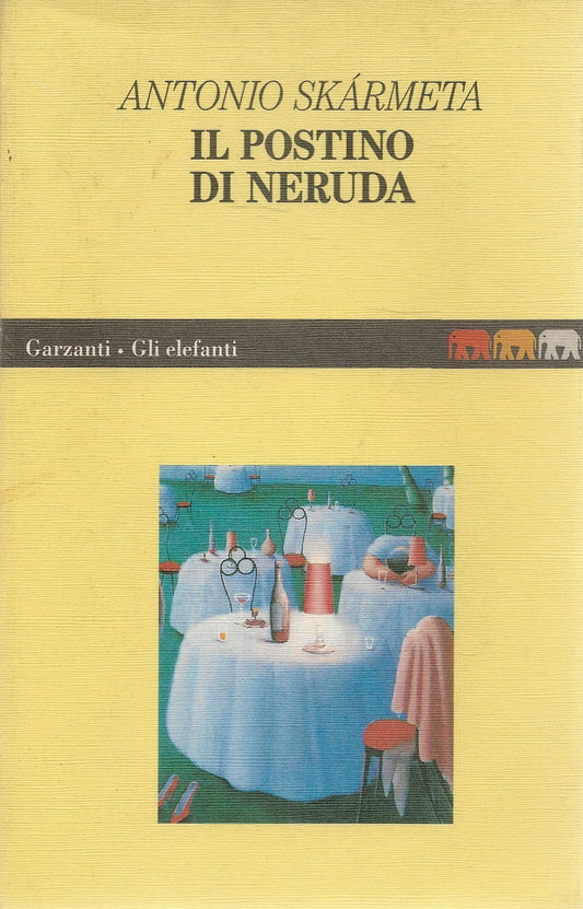 IL POSTINO DI NERUDA - ANTONIO SKARMETA - GARZANTI GLI ELEFANTI 1994