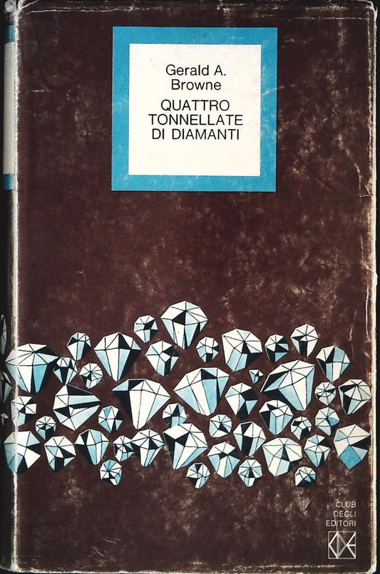 QUATTRO TONNELLATE DI DIAMANTI - GERALD A. BROWNE - CDE 1974 - OUTLET DEL LIBRO