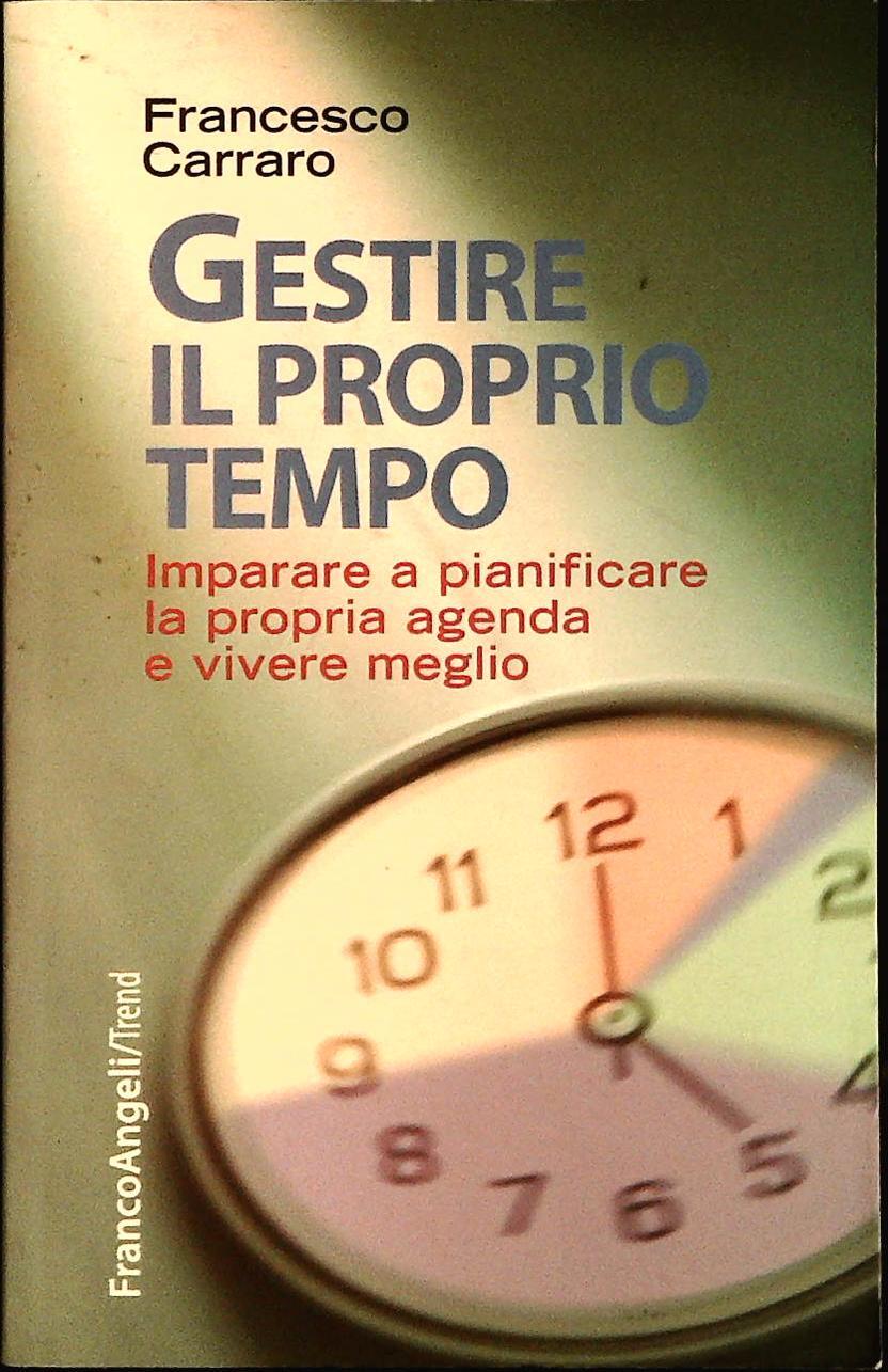 GESTIRE IL PROPRIO TEMPO - FRANCESCO CARRARO