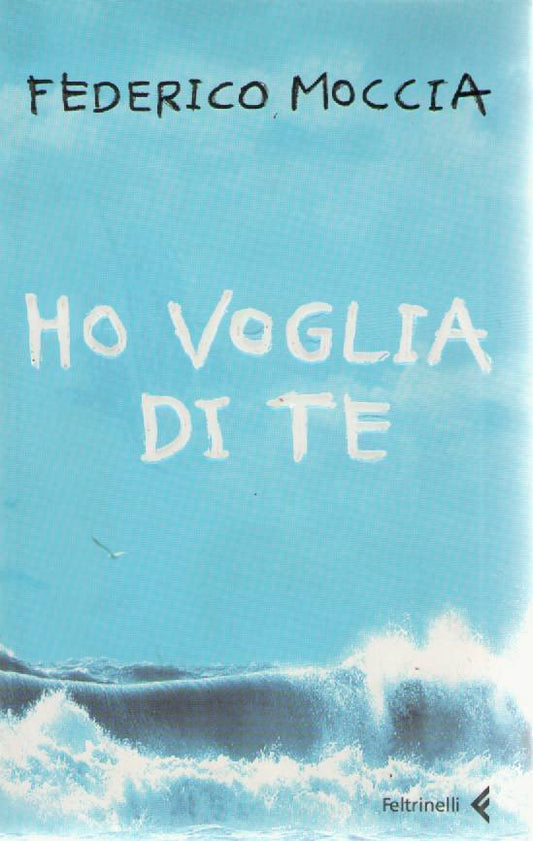 HO VOGLIA DI TE - FEDERICO MOCCIA   I CANGURI  FELTRINELLI 