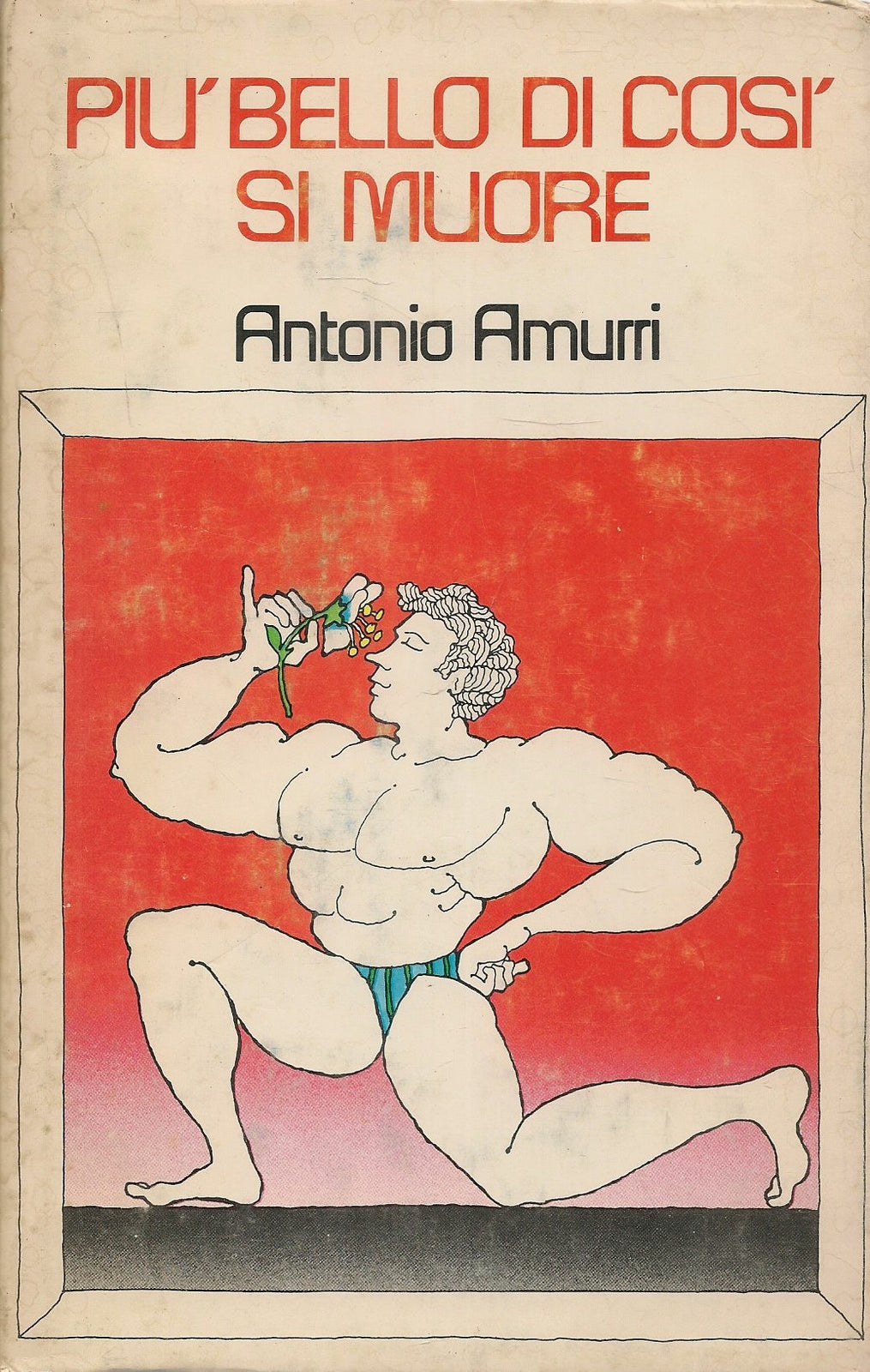 PIU' BELLO DI COSI' SI MUORE - ANTONIO AMURRI