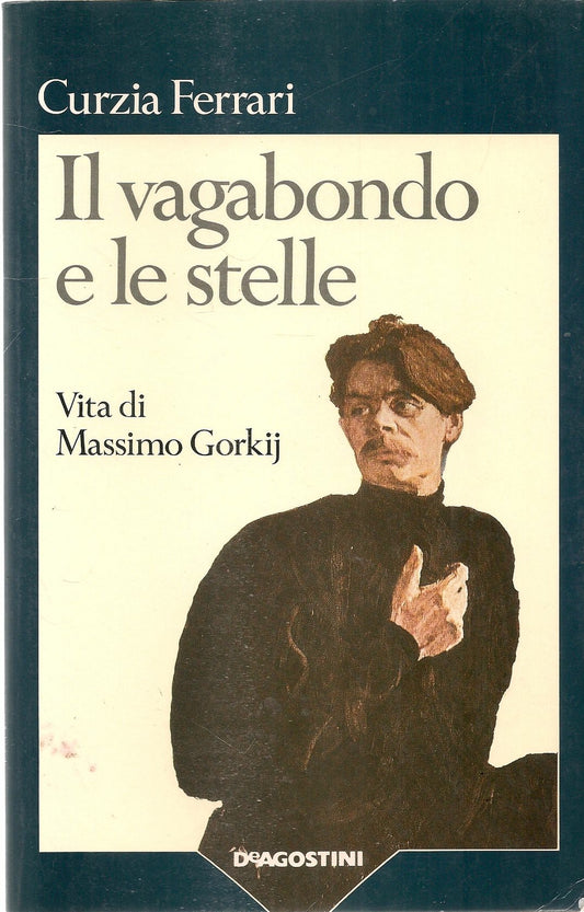 IL VAGABONDO E LE STELLE. STORIA DI MASSIMO GORKIJ - CURZIA FERRARI