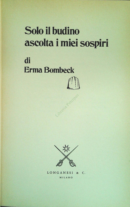 SOLO IL BUDINO ASCOLTA I MIEI SOSPIRI-ERMA BOBECK-LONGANESI 1981-OUTLET DEL LIBR