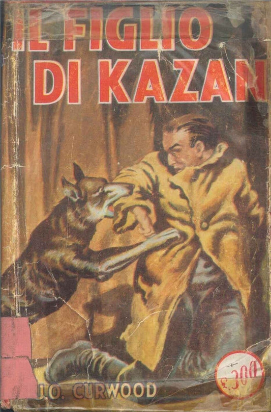 IL FIGLIO DI KAZAN  - J. OLIVIVER CURWOOD - CON COPERTINA