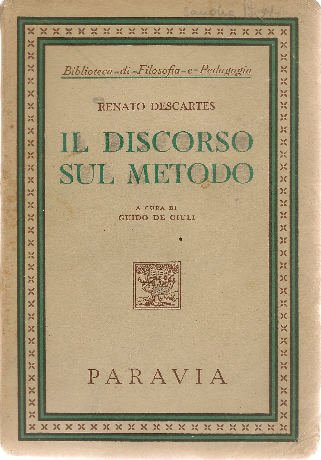IL DISCORSO SUL METODO - RENATO DESCARTES    ED. PARAVIA 1945