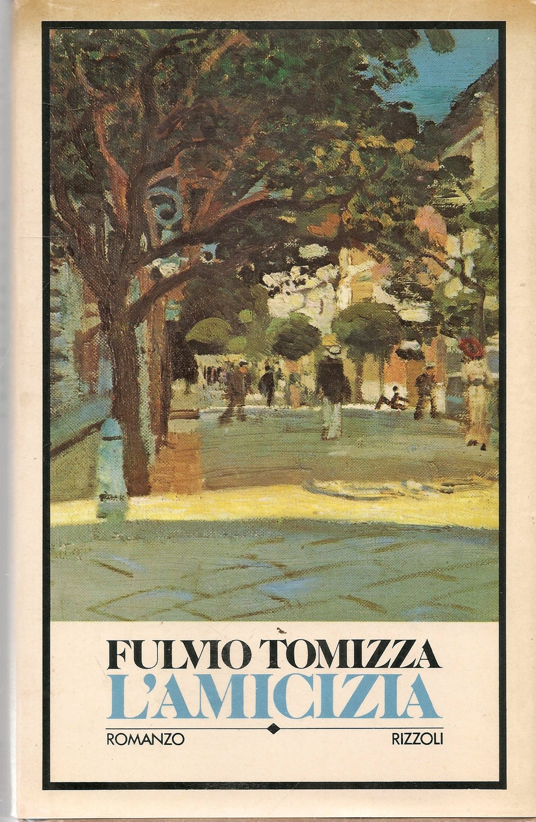 L'AMICIZIA - FULVIO TOMIZZA - RIZZOLI 1980 1 EDIZIONE