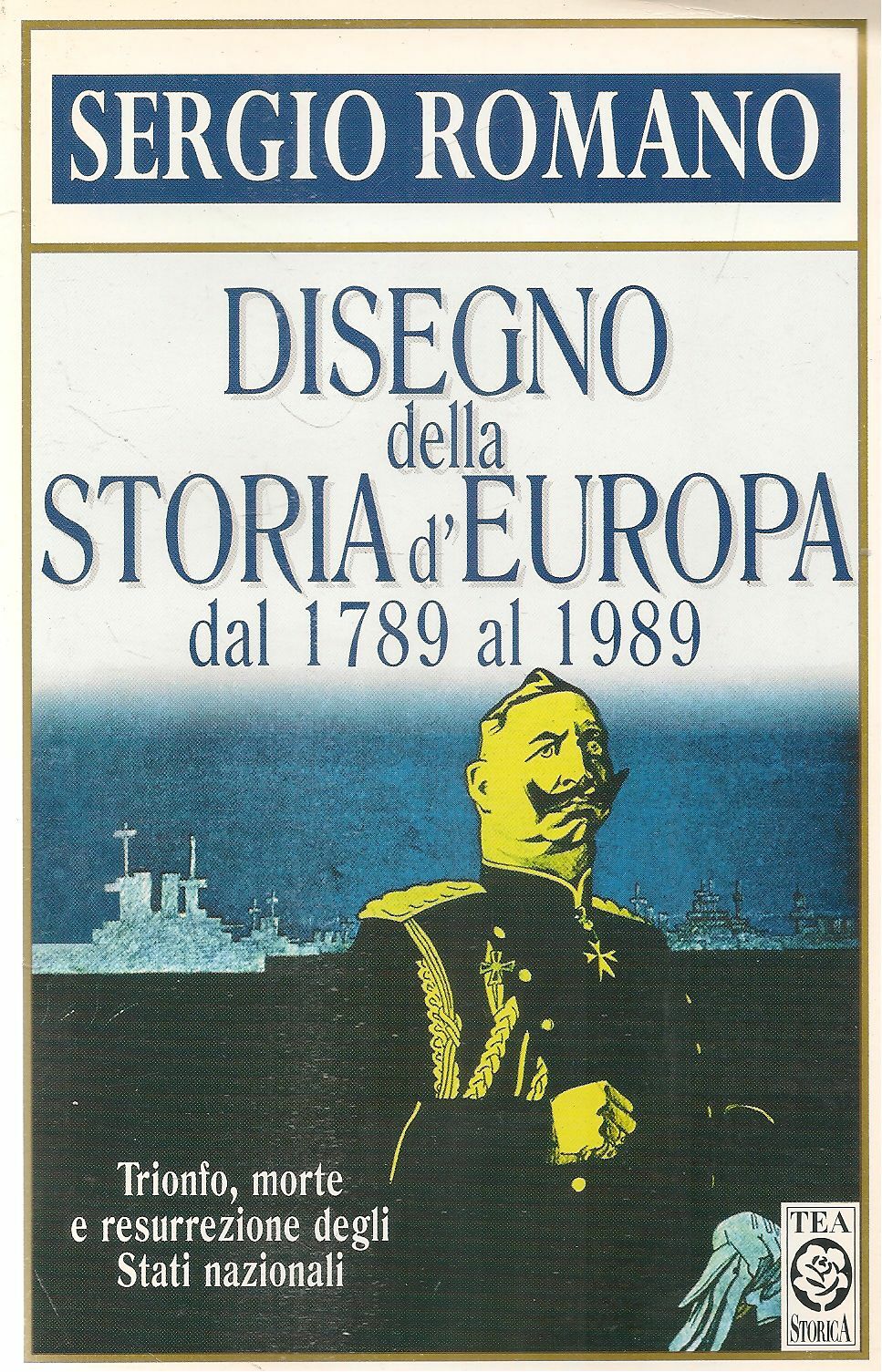 DISEGNO DELLA STORIA D'EUROPA DAL 1789 AL 1989 - SERGIO ROMANO