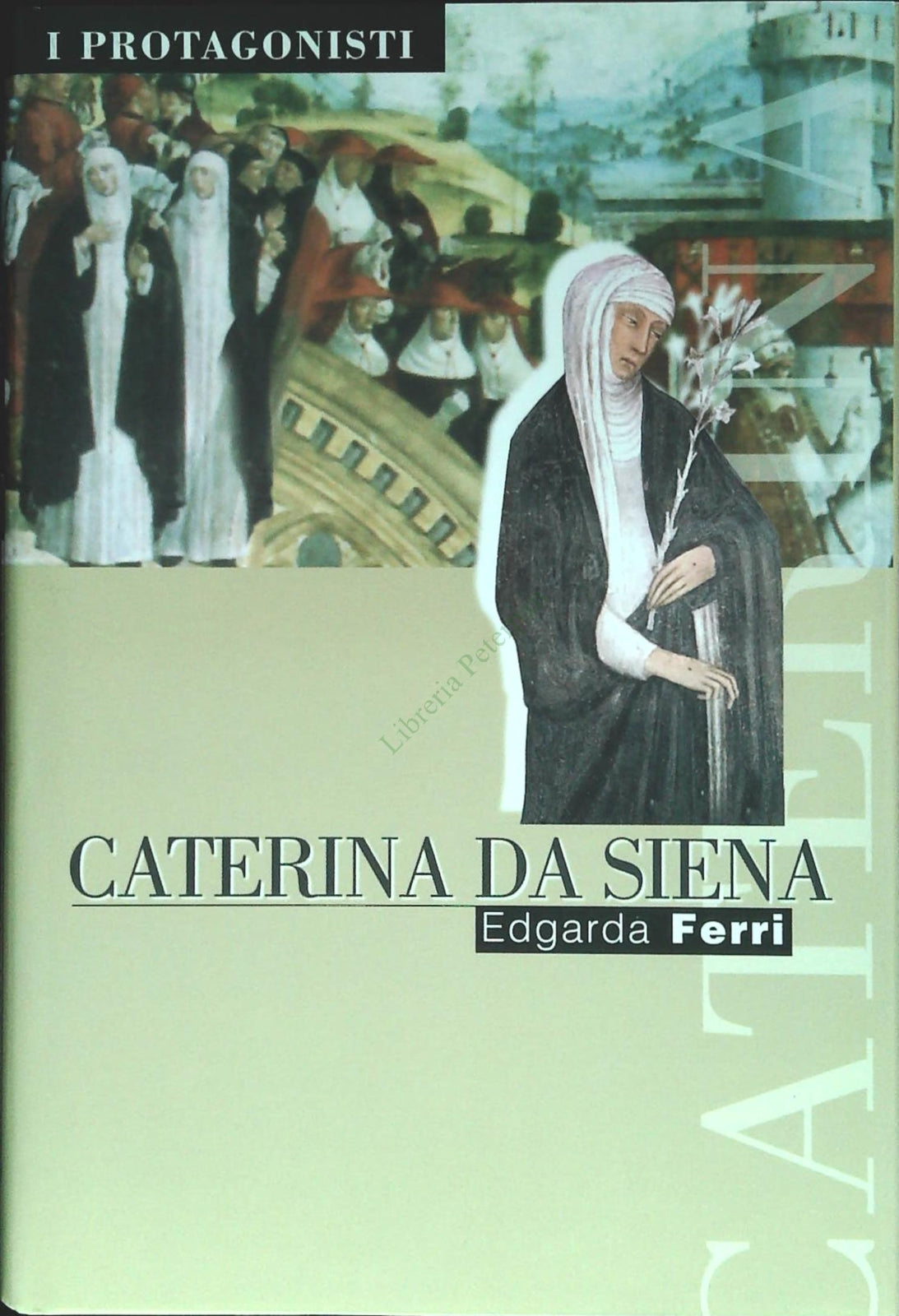 CATERINA DA SIENA - EDGARDA FERRI - I PROTAGONISTI