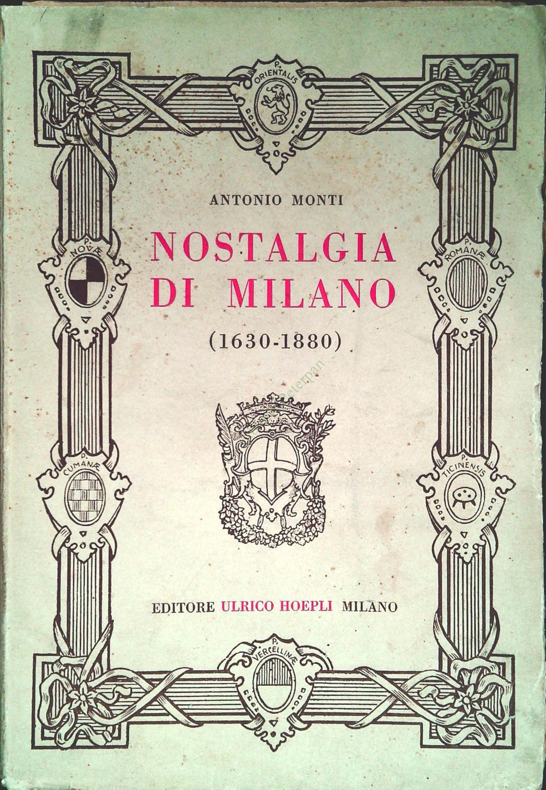 NOSTALGIA DI MILANO 1630-1880 - ANTONIO MONTI