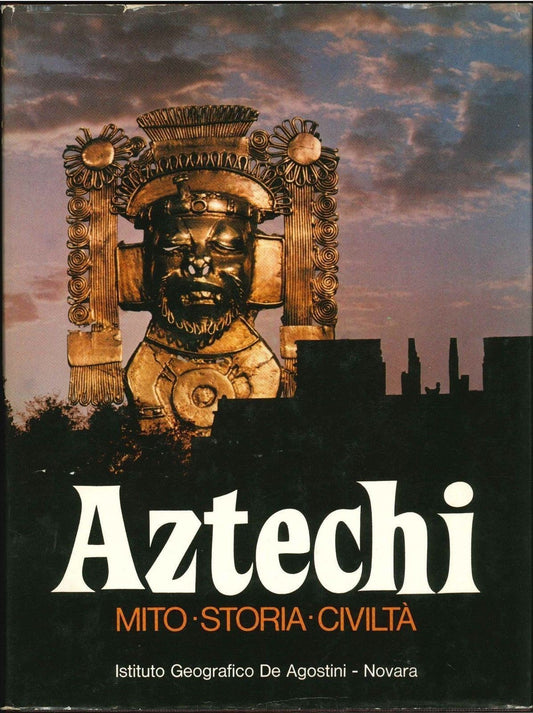 AZTECHI - MITO STORIA CIVILTA'