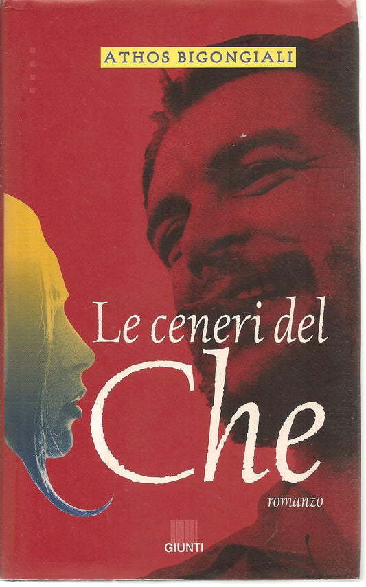 LE CENERI DEL CHE - ATHOS BIGONGIALI