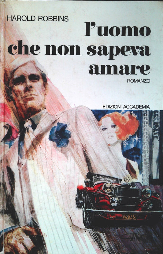 L'UOMO CHE NON SAPEVA AMARE - HAROLD ROBBINS - ACCADEMIA 1972