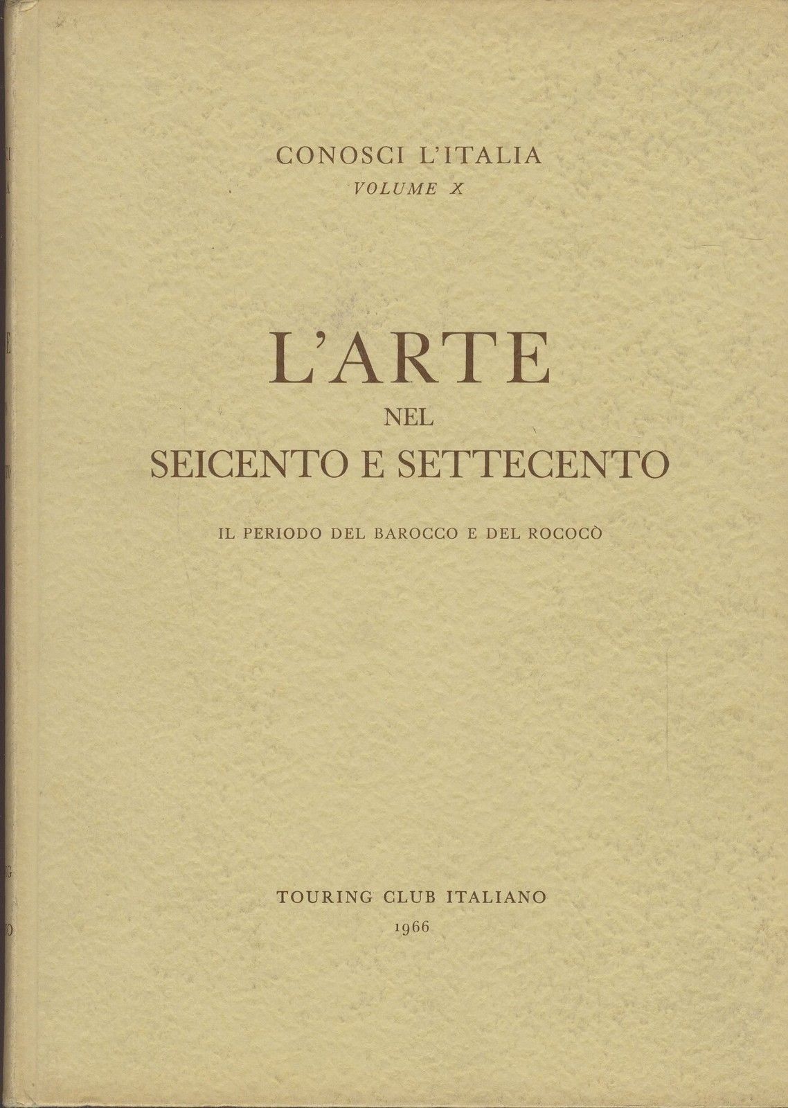 L'ARTE NEL SEICENTO E SETTECENTO - VOL. X - BAROCCO E ROCOCO' - TCI