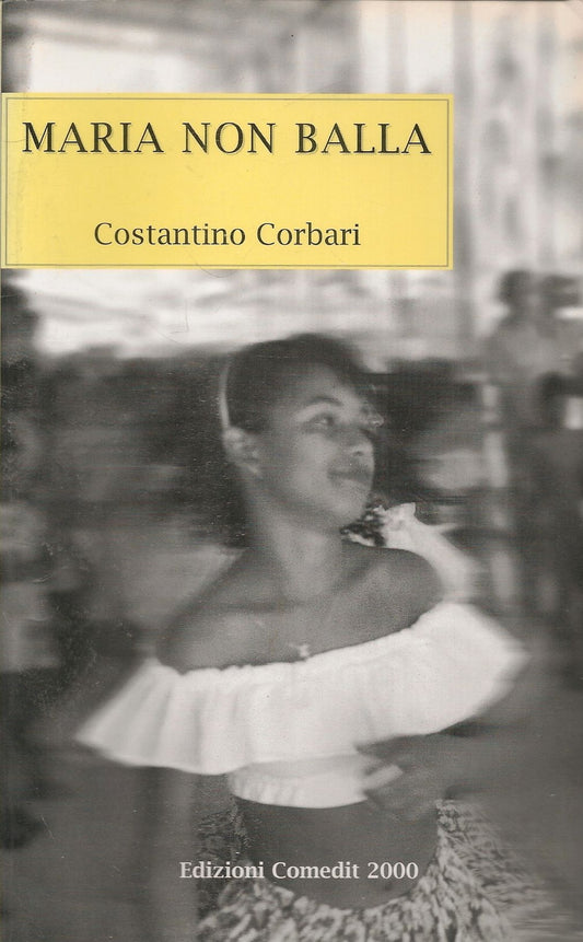 MARIA NON BALLA - COSTANTINO CORBARI