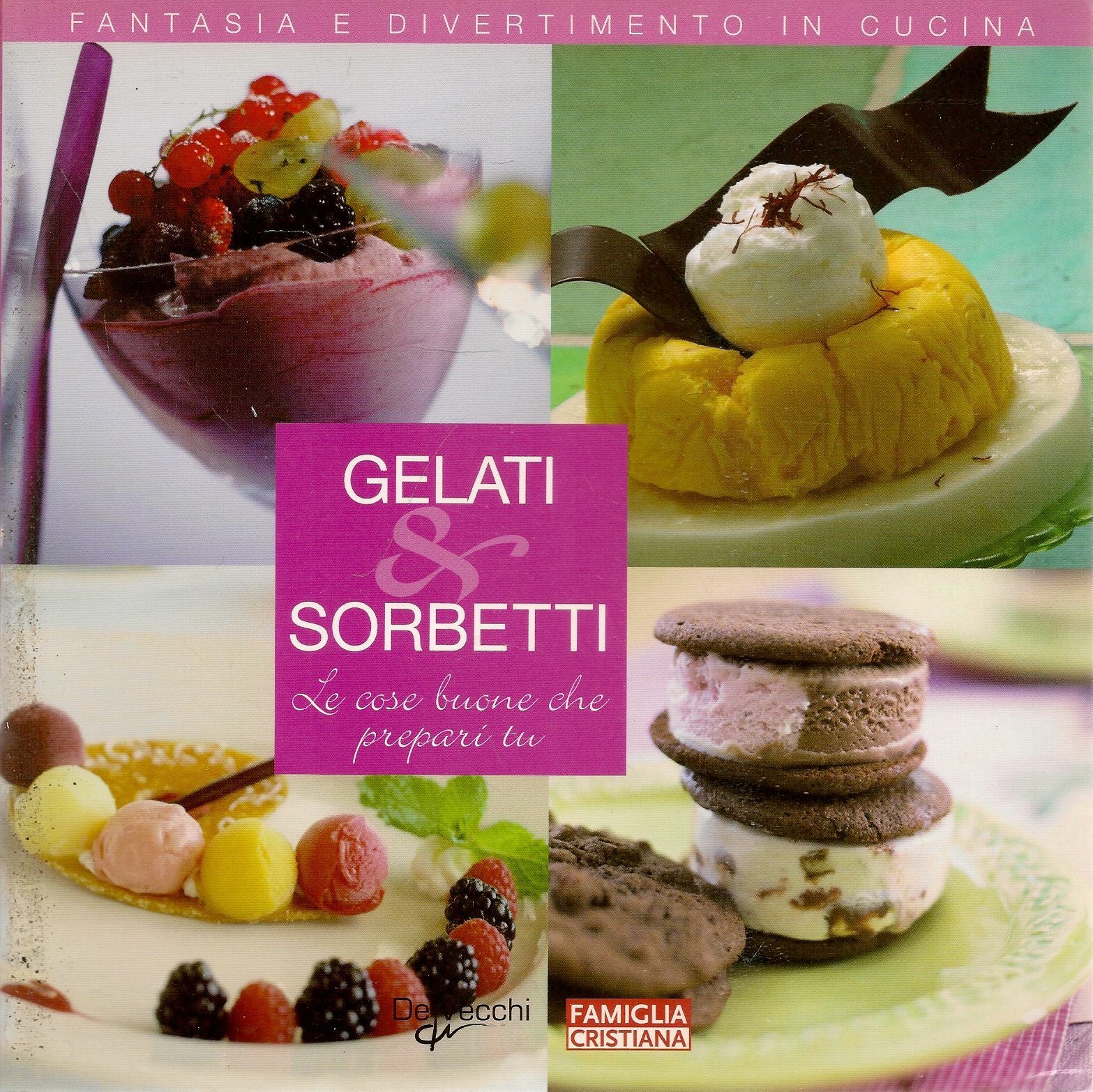 GELATI E SORBETTI - FANTASIA E DIVERTIMENTO IN CUCINA