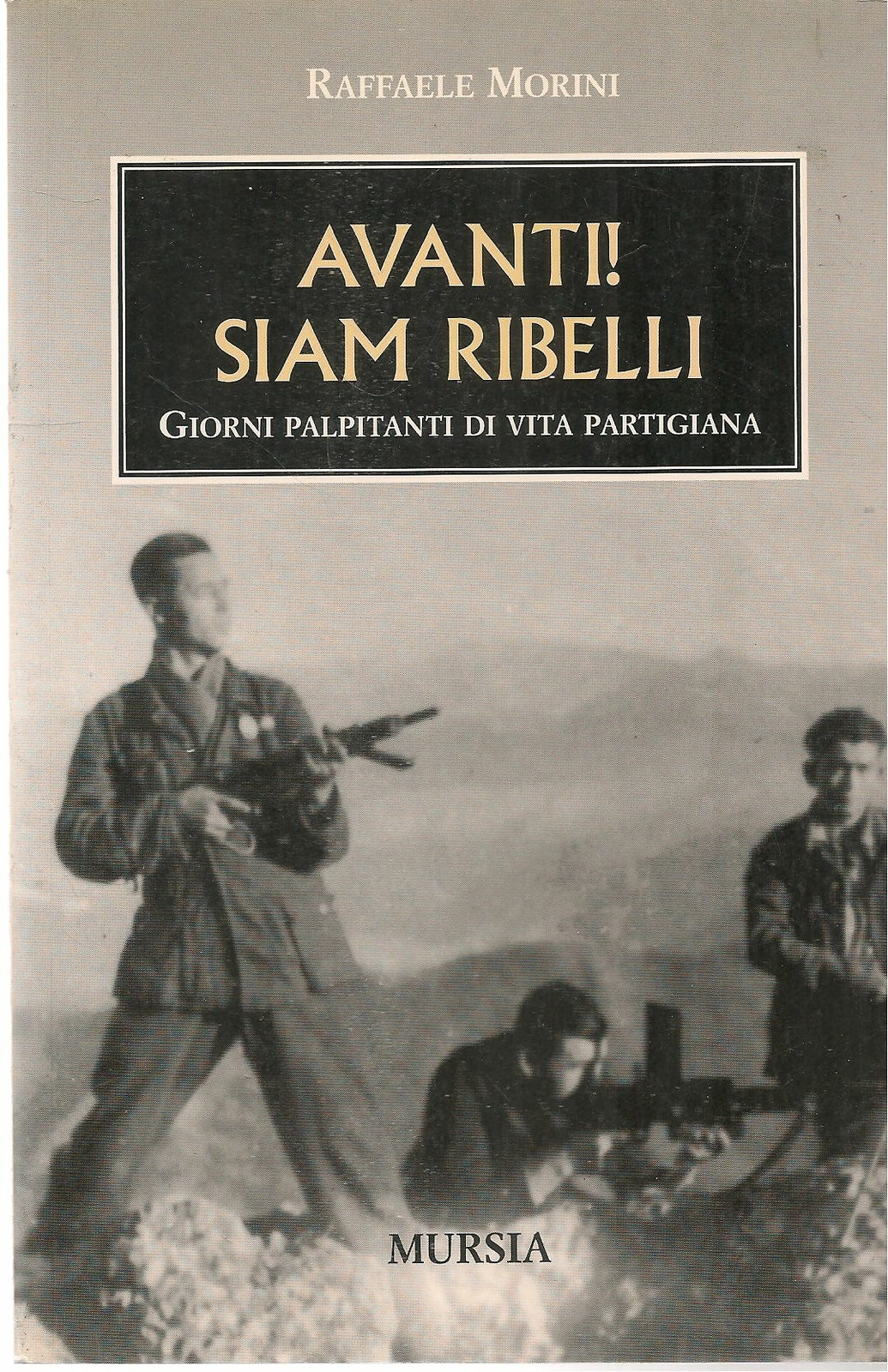 AVANTI SIAM RIBELLI - RAFFAELE MORINI