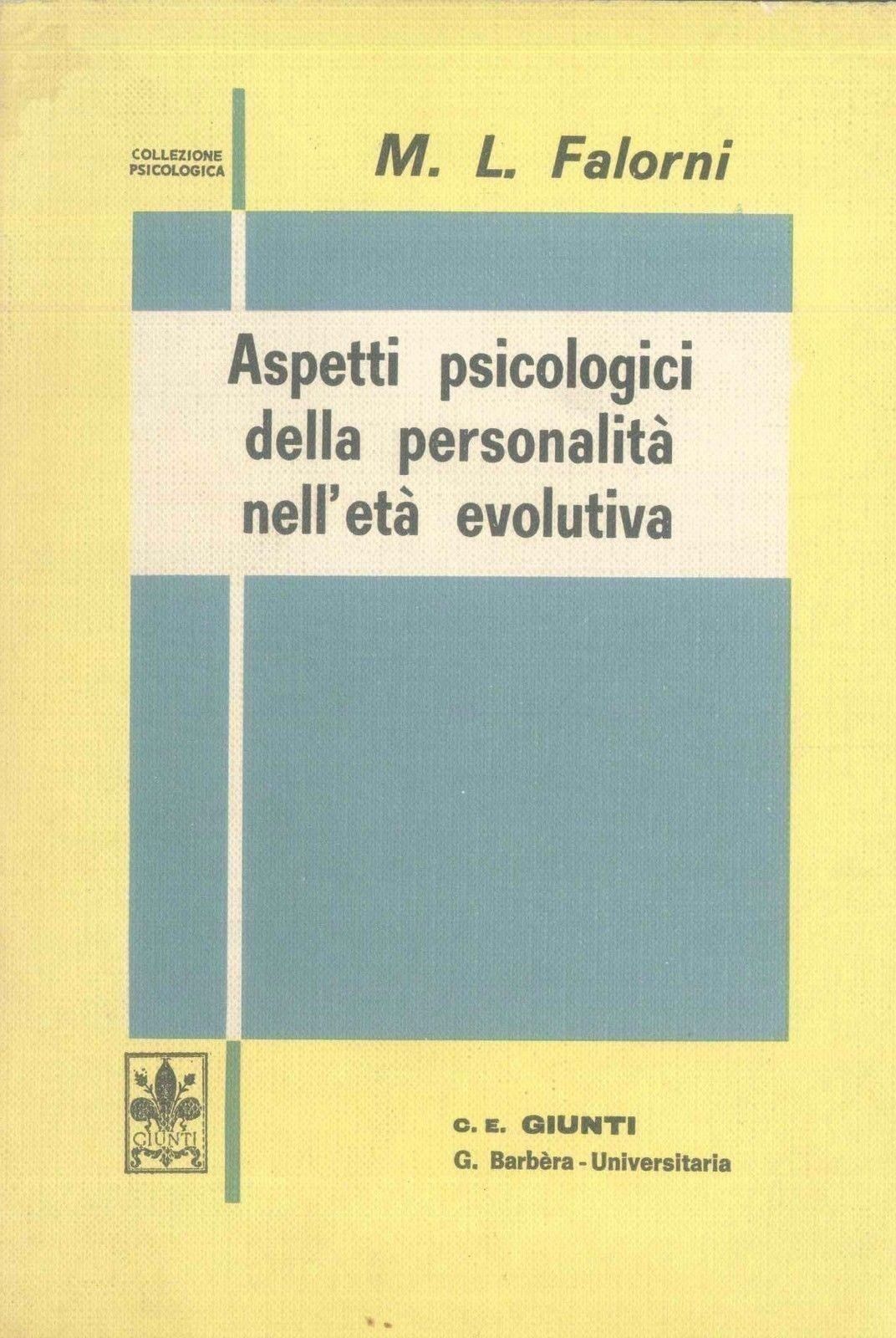 ASPETTI PSICOLOGICI DELLA PERSONALITA' NELL'ETA' EVOLUTIVA - MARIA LUISA FALORNI