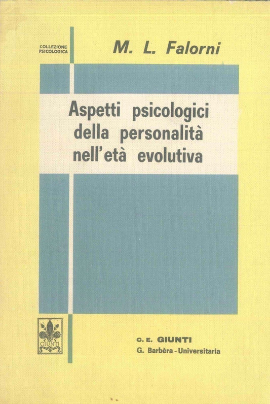 ASPETTI PSICOLOGICI DELLA PERSONALITA' NELL'ETA' EVOLUTIVA - MARIA LUISA FALORNI