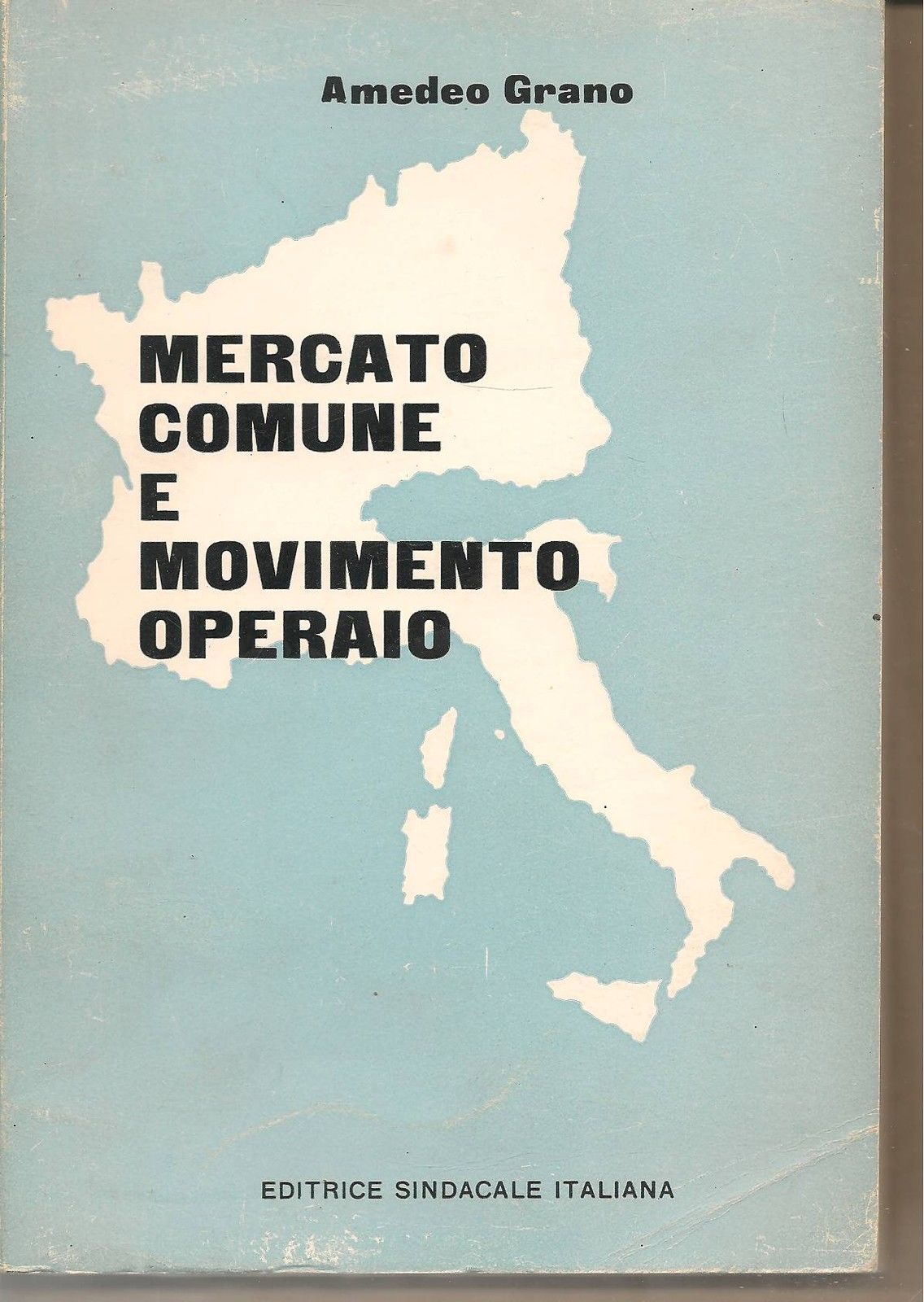MERCATO COMUNE E MOVIMENTO OPERAIO - AMEDEO GRANO